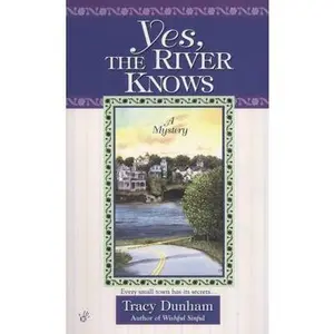USED-Yes, The River Knows by Tracy Dunham (Unknown)