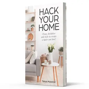 Hack Your Home: Clean, declutter and style to a create a space you love! by Tanya Mukendi [Hardback Book]