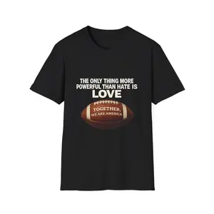 The Only Thing More Powerful Than Hate Is Love – Together We Are America Benito Halftime Show T-Shirt, Patriotic Pro-Unity Graphic Tee, The Only Thing More Powerful Than Hate Is Love – Together We Are America Benito Halftime Show T-Shirt,
