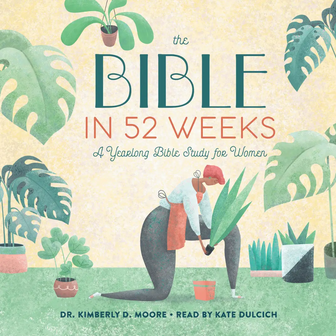 The Bible in 52 Weeks: A Yearlong Bible Study Book for Women