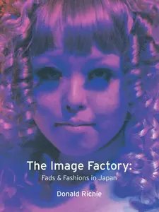 USED-The Image Factory: Fads and Fashions in Japan by Richie, Donald (Paperback)