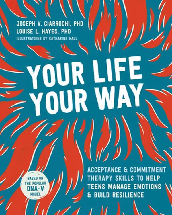 USED Book - Your Life, Your Way: Acceptance and Commitment Therapy Skills to Help Teens Manage Emotions and Build Resilience by Ciarrochi, Joseph V. (Paperback) - english