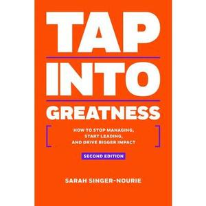USED-Tap Into Greatness: How to Stop Managing, Start Leading and Drive Bigger Impact by Singer-Nourie, Sarah (Paperback)