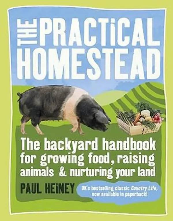 USED Book - The Practical Homestead: The Backyard Handbook for Growing Food, Raising Animals, and Nurturing Your Land by Paul Heiney (Paperback) - english