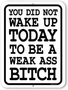 Honey Dew Gifts, You Did Not Wake Up Today To Be A Weak Ass Bitch, 9 Inch By 12 Inch, Metal Sign Post, Workout Room Decor, Home Gym Decor, Motivational Wall Art, HDG-1452