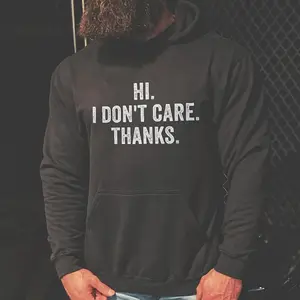 Hi.I Don't Care.Thanks Hoodie