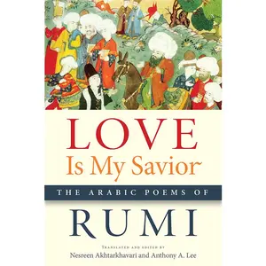 USED-Love Is My Savior: The Arabic Poems of Rumi by Rumi (Paperback)