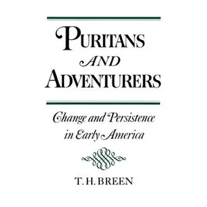 USED-Puritans and Adventurers: Change and Persistence in Early America by Breen, T. H. (Paperback)