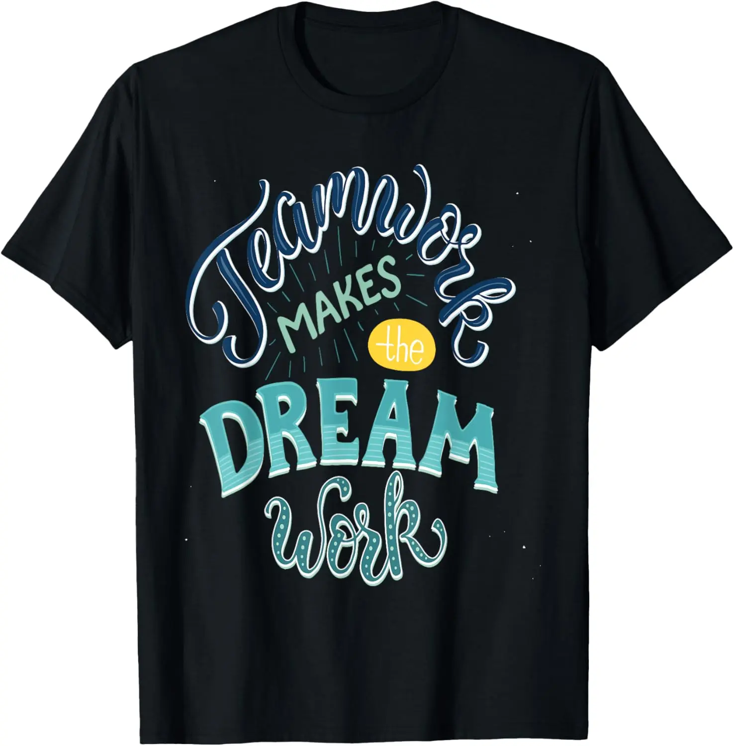 100%cotton Teamwork Makes The Dream Work T-Shirt