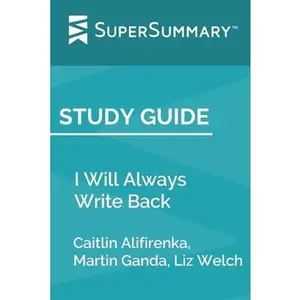 USED-Study Guide: I Will Always Write Back by Caitlin Alifirenka, Martin Ganda, Liz Welch (SuperSummary) by Supersummary (Paperback)