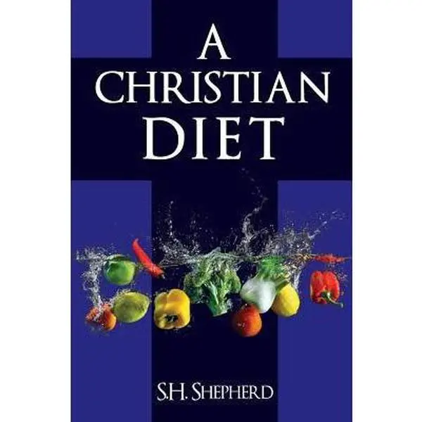 USED Book - A Christian Diet: For Healing, Rejuvenation, Optimum Health and A Simpler Life by S.H. Shepherd (Paperback) - english