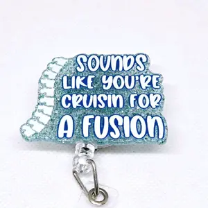 Sounds Like Your Cruisin' For A Fusion Spine Perfect for the Orthopedic and Neurosurgeon Crew Acrylic Retractable Badge ID Reel Belt or Alligator Clip Funny healthcare worker Medical