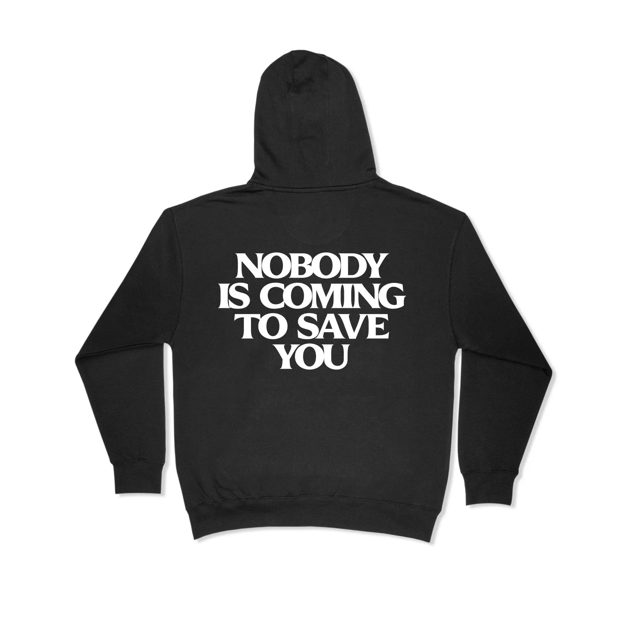 Nobody Is Coming To Save You Hoodie - Motivational Streetwear Hoodie