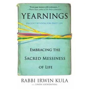 USED-Yearnings: Embracing the Sacred Messiness of Life by Kula, Irwin (Paperback)