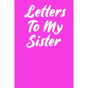 Letters To My Sister Hardcover Hardback: Blank Journal with Prompts To Write In, Family Siblings Memory Birthday Keepsake Book Letters To Sister From ... For Sister, (Volume 11), 6" x 9", 120 pages Hardcover – August 22, 2024