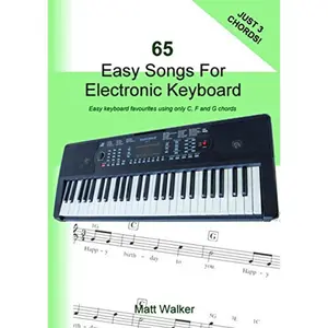 65 Easy Songs For Electronic Keyboard (Just Three Chords!): Easy keyboard favourites using only C, F and G chords Paperback – July 2, 2020