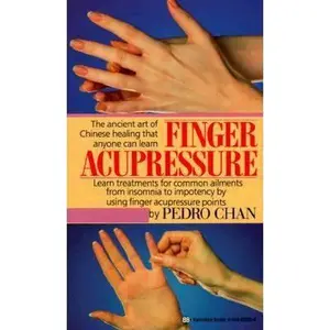 USED-Finger Acupressure Treatment for Many Common Ailments from Insomnia to Impotence by Using Finger Massage on Acupuncture Points by Pedro Chan (Paperback)