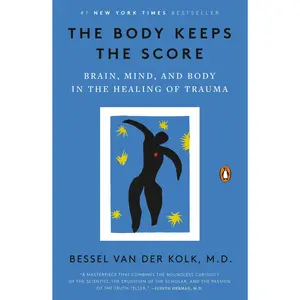 The Body Keeps the Score: Brain, Mind, and Body in the Healing of Trauma -- Bessel Van Der Kolk - Paperback