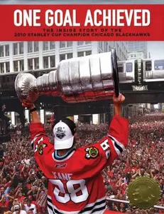 USED-One Goal Achieved: The Story of the 2010 Stanley Cup Champion Chicago Blackhawks by Blackhawks Publishing (Hardcover)