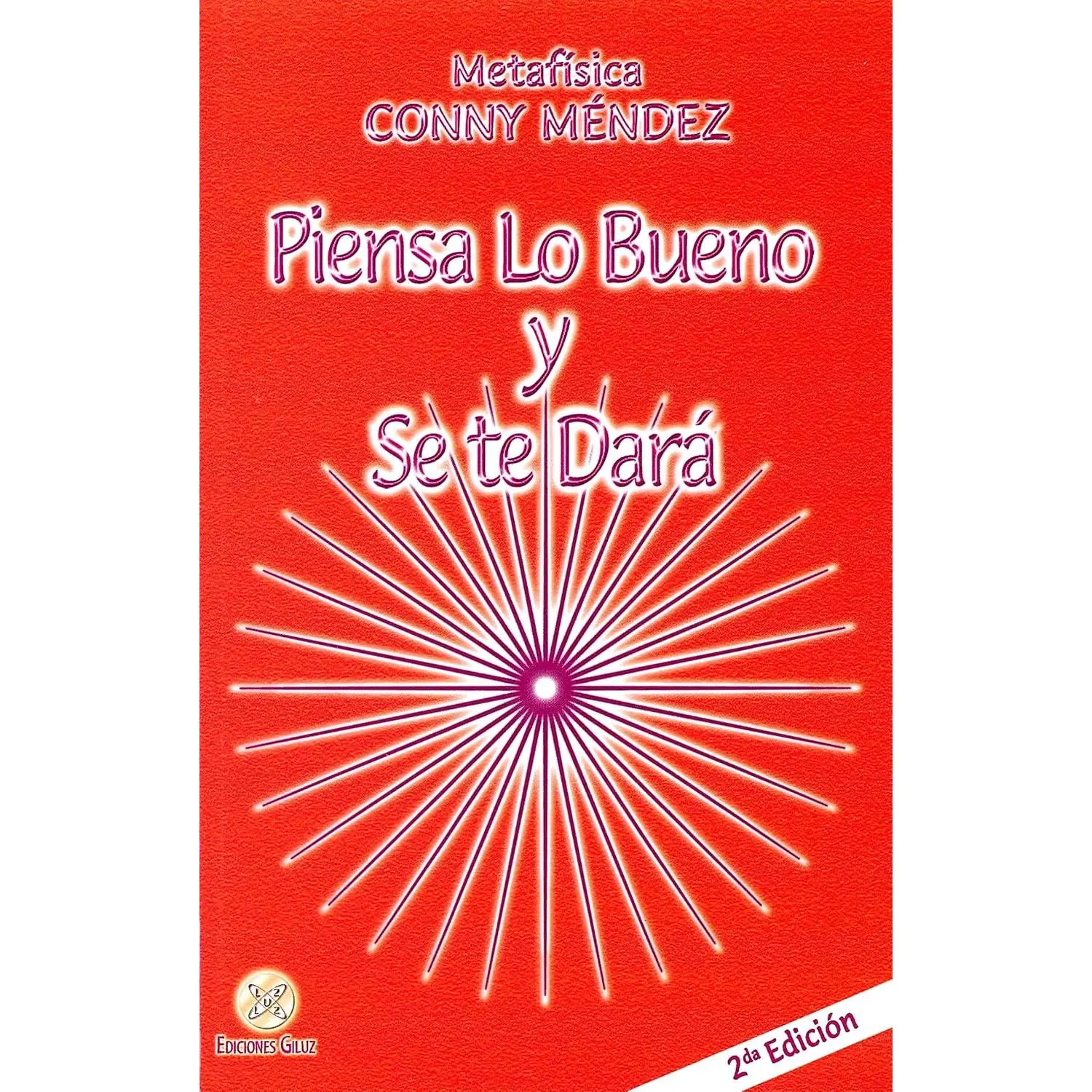Piensa lo bueno y se te dara / Think Good Thoughts and They Will Happen (Metafisica Conny Mendez) (Spanish Edition)