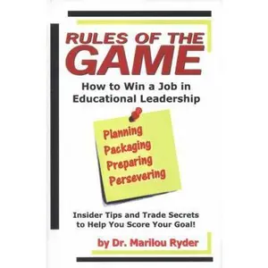 USED-Rules of the Game: How to Win a Job in Educational Leadership: Insider Tips and Trade Secrets to Help you Score Your Goal by Ryder, Marilou (Paperback)