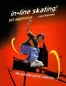 USED-Inline Skating!: Get Aggressive (Extreme Sports) by Laura Kaminker (Paperback)