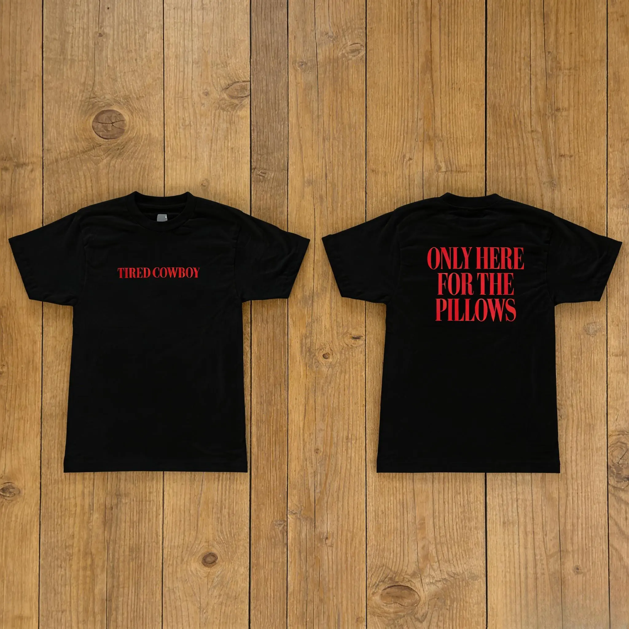 Tired Cowboy Only Here For The Pillows T-Shirt | Front & Back Print | Red Serif Font | Lazy Cowboy Aesthetic |  Western Tee