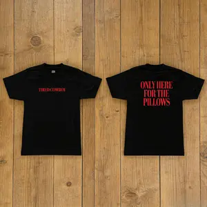 Tired Cowboy Only Here For The Pillows T-Shirt | Front & Back Print | Red Serif Font | Lazy Cowboy Aesthetic |  Western Tee