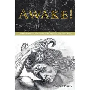 Awake!: The Modern Chronicles of St. Michael the Archangel -- Regan J. Duffy - Paperback