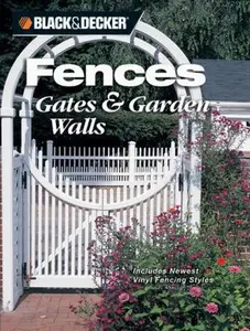 USED-Black & Decker Fences, Gates & Garden Walls: Includes New Vinyl Fencing Styles (Black & Decker Home Improvement Library) by Jerri Farris (Paperback)