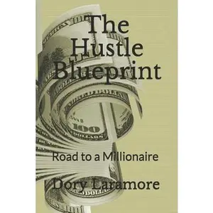 USED-The Hustle Blueprint: Road to a Millionaire by Laramore, Dory (Paperback)