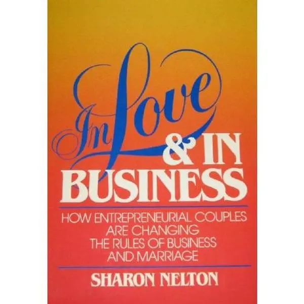 USED-In Love and in Business: How Entrepreneurial Couples Are Changing the Rules of Business and Marriage by Sharon Nelton (Hardcover)