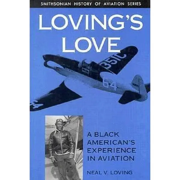 USED-Lovings Love: A Black American's Experiences in Aviation by Neal V. Loving (Hardcover)