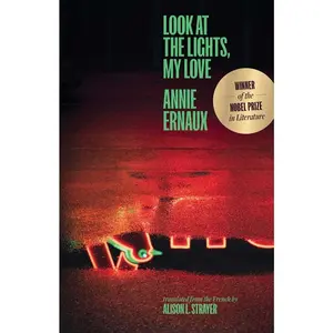 USED-Look at the Lights, My Love by Ernaux, Annie (Paperback)