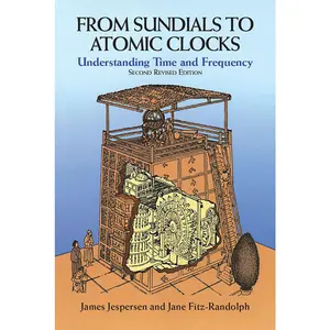 USED-From Sundials to Atomic Clocks: Understanding Time and Frequency, Second Revised Edition by Jespersen, James (Paperback)