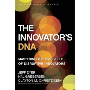 USED-The Innovator's DNA: Mastering the Five Skills of Disruptive Innovators by Dyer, Jeff (Hardcover)