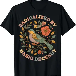 Radicalized by Basic Decency Floral Social Justice Feminist T-Shirt