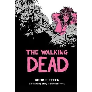 The Walking Dead Book 15 -- Robert Kirkman - Hardcover