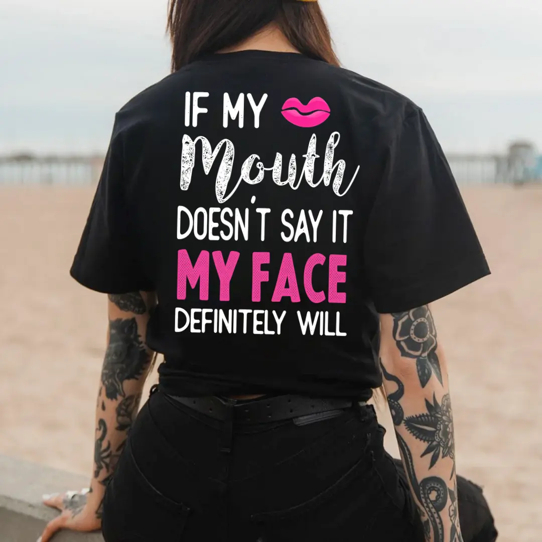IF MY MOUTH DOESN'T SAY IT MY FACE DEFINITELY WILL Print Women's tshirt ,hoodie, sweatshirt, Aesthetic tatoo merch summer outfits, style, streetwear, Nun top, vintage y2k graphic tees, Mother day