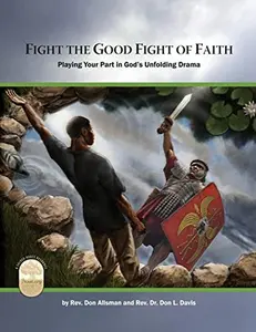 USED Book - Fight the Good Fight of Faith: Playing Your Part in God's Unfolding Drama by Davis, Don L. (Paperback) - english