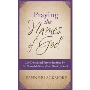 USED Book - Praying the Names of God: 200 Devotional Prayers Inspired by the Wonderful Names of Our Wonderful Lord by Blackmore, Leanne (Unknown) - english