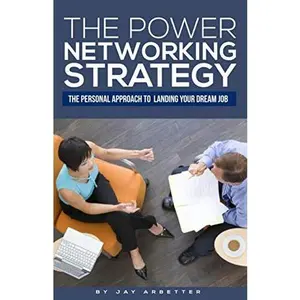USED-The Power Networking Strategy: The Personal Approach to Landing Your Dream Job by Jay Arbetter (Paperback)