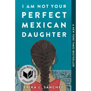 I Am Not Your Perfect Mexican Daughter -- Erika L. Sánchez - Paperback