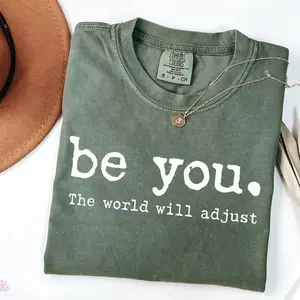 Comfort Colors Be You The World Will Adjust Shirt, Inspirational Women's Tee, Positive Gift Idea, Gift for Best Friends,  Country Stuff For Men