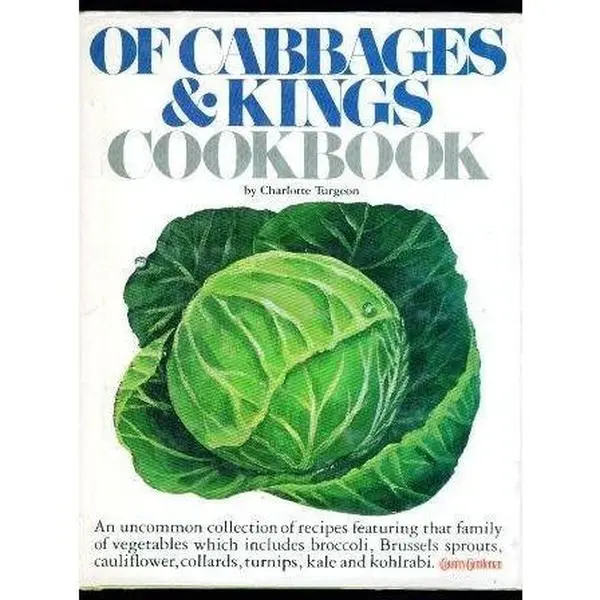 USED Book - Of cabbages and kings cookbook: An uncommon collection of recipes featuring that family of vegetables which includes broccoli, Brussels sprouts, cauliflower, collards, turnips, kale, and kohlrabi (Hardcover)