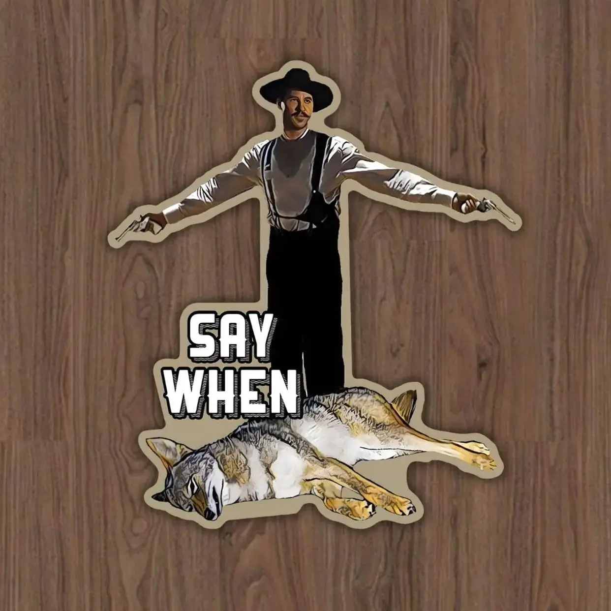 Say When Doc Holiday Coyote Hunting Sticker, Laptop Water Bottle Decal Sticker
