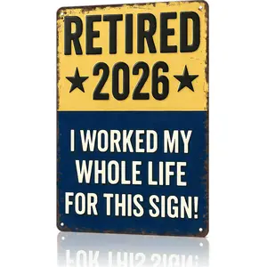8x12in Aluminum Retirement Wall Plaque Sign - Retired 2026, "I Worked My Whole Life For This" Home Decor Gift for Upcoming Retirees