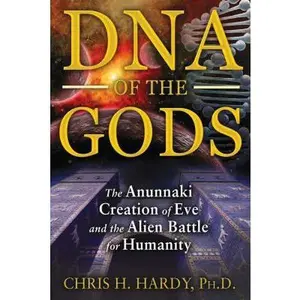 USED-DNA of the Gods: The Anunnaki Creation of Eve and the Alien Battle for Humanity by Hardy, Chris H. (Paperback)