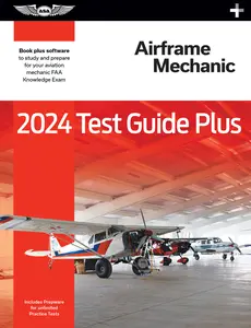USED-2024 Airframe Mechanic Test Guide Plus: Paperback Plus Software to Study and Prepare for Your Aviation Mechanic FAA Knowledge Exam by ASA Test Prep Board (Hardcover)