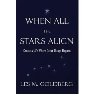 USED-When All the Stars Align: Create a Life Where Great Things Happen by Goldberg, Les M. (Paperback)